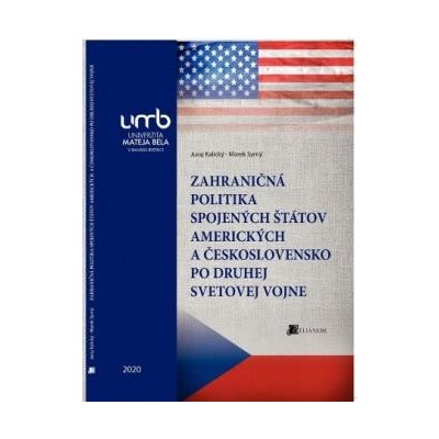 Zahraničná politika Spojených štátov amerických a Československo po druhej svetovej vojne - Juraj Kalický
