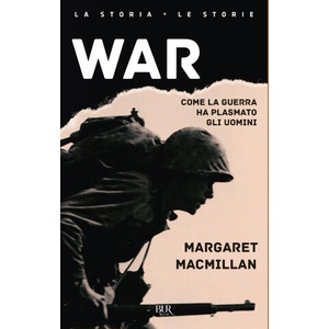 War. Come la guerra ha plasmato gli uomini | Margaret MacMillan (2022)