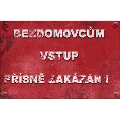 Bezdomovcům vstup přísně zakázán! - ceduľa 30cm x 20cm Plechová tabuľa