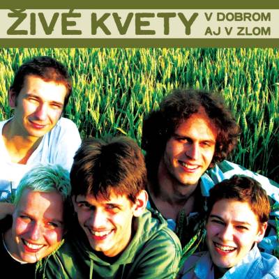 ZIVE KVETY: V DOBROM AJ V ZLOM, CD