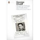 Seeing Things as They Are: Selected Journalis- George Orwell