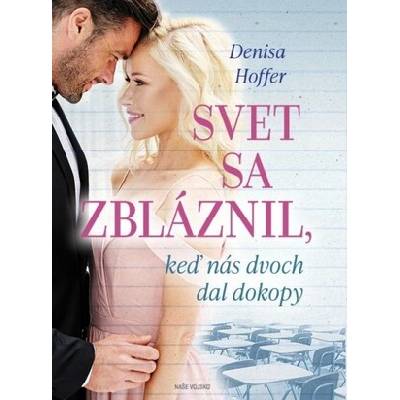 Svet sa zbláznil, keď nás dvoch dal dokopy