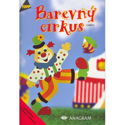 Barevný cirkus z papíru Kolektiv autorů