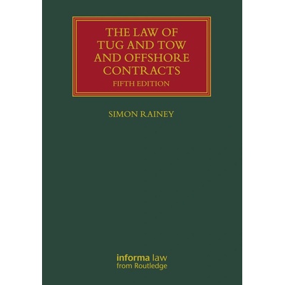 Law of Tug and Tow and Offshore Contracts - Rainey, Simon, QC