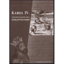 Karel IV.- zakladatel lázenské slávy Karlových Varů