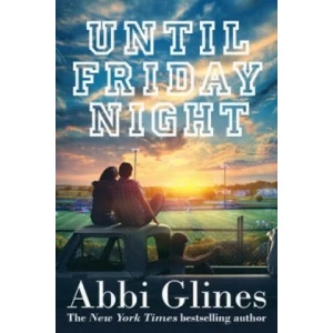 Until Friday Night | Abbie Glines (2015)