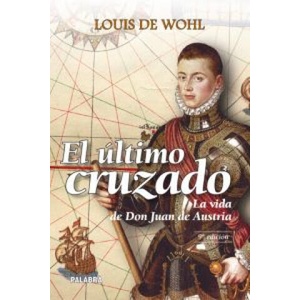 El último cruzado : la vida de don Juan de Austria | Louis De Wohl, Manuel Morera Rubio (ISBN: 9788498403145)