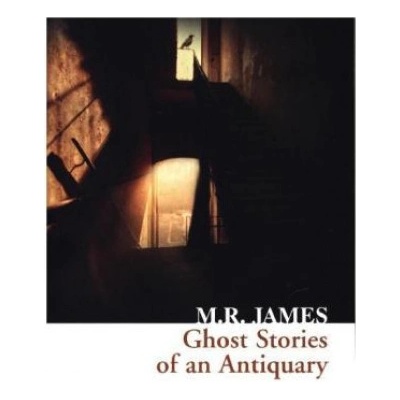 Ghost Stories of an Antiquary - M. R. James