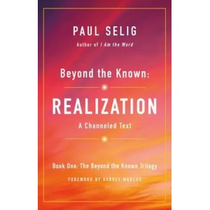 Beyond the Known: Realization | Paul Selig (ISBN: 9781250204226)