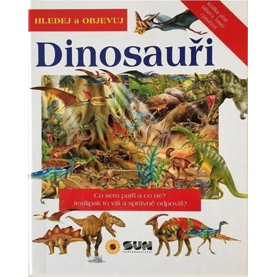 Dinosauři - Hledej a Objevuj NAKLADATELSTVÍ SUN s.r.o.