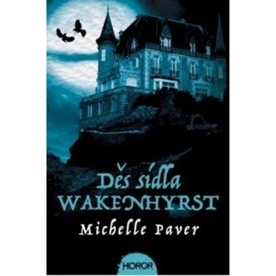 Děs sídla Wake's End - Michelle Paver
