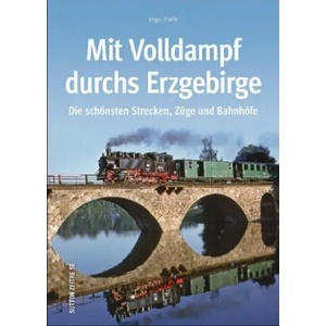 Mit Volldampf durchs Erzgebirge | Ingo Thiele (ISBN: 9783954008414)