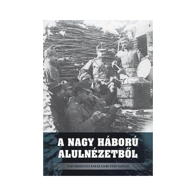 A Nagy Háború alulnézetből