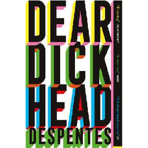 Dear Dickhead | Virginie Despentes (ISBN: 9781529430820)