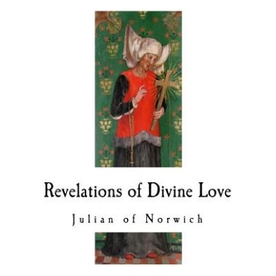 Revelations of Divine Love: A 14th-Century Book of Christian Mystical Devotions
