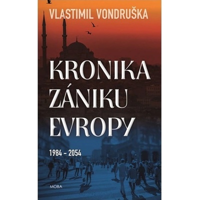 Kronika zániku Evropy - Vlastimil Vondruška