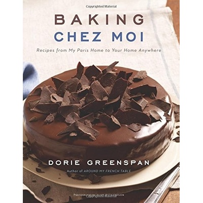 Baking Chez Moi: Recipes from My Paris Home to Your Home Anywhere - Dorie Greenspan