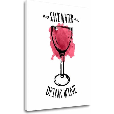 Obraz na stenu s textom Save water – Drink Wine - 40x60 cm