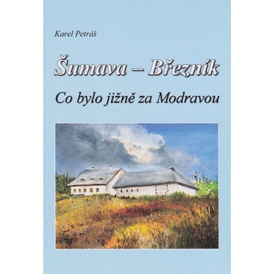 Šumava - Březník, Co bylo jižně za Modravou - Petráš Karel