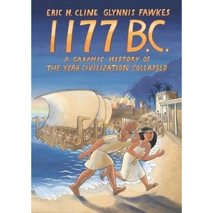 1177 B. C. - A Graphic History of the Collapse of Civilization | Eric H. Cline, Glynnis Fawkes (ISBN: 9780691213026)