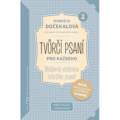 Tvůrčí psaní pro každého 2 - Váš rádce při psaní první knížky - Markéta Dočekalová