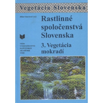Rastlinné spoločenstvá Slovenska - Valachovič Milan