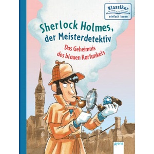 Sherlock Holmes, der Meisterdetektiv. Das Geheimnis des blauen Karfunkels | Oliver Pautsch, Dominik Rupp (ISBN: 9783401717289)