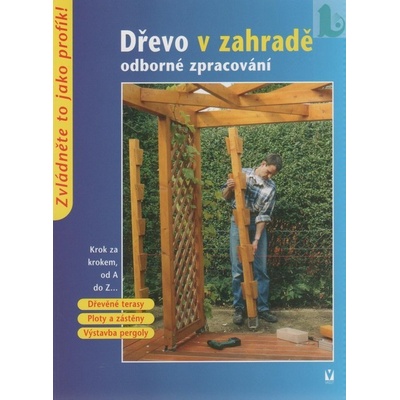 Dřevo v zahradě odborné zpracování