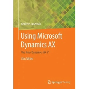 Using Microsoft Dynamics AX | Andreas Luszczak (ISBN: 9783658136215)