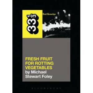 Dead Kennedys' Fresh Fruit for Rotting Vegetables | Michael Stewart Foley (ISBN: 9781623567309)
