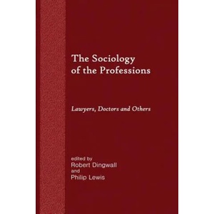 Sociology of the Professions | Robert Dingwall, Philip Lewis, Robert Dingwall (ISBN: 9781610272315)