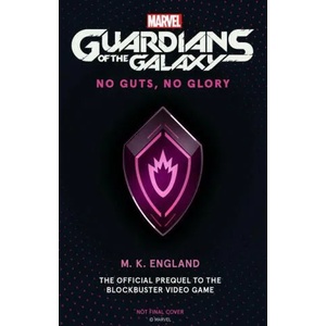 Marvel's Guardians of the Galaxy: No Guts, No Glory | M. K. England (ISBN: 9781789098310)