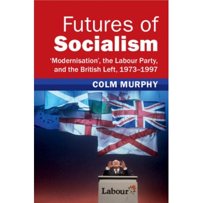 Futures of Socialism - Murphy, Colm (Queen Mary University of London)