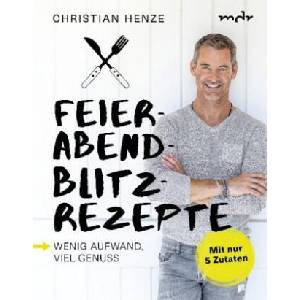 Feierabend-Blitzrezepte | Christian Henze, Hubertus Schüler, Kay Johannsen (ISBN: 9783954531622)