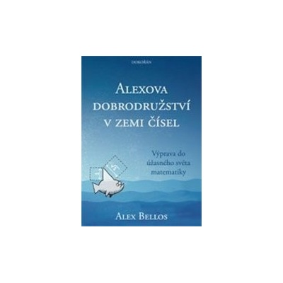 Alexova dobrodružství v zemi čísel - Alex Bellos
