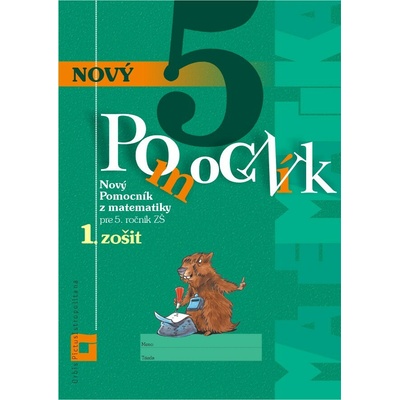 Nový pomocník z matematiky 5 pre 5. ročník ZŠ - 1. zošit pracovná učebnica - Iveta Kohanová, Martina Totkovičová