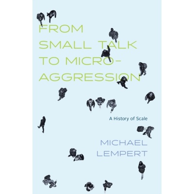 From Small Talk to Microaggression - Lempert, Michael