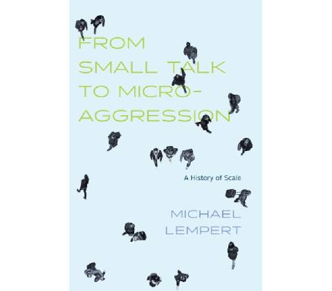 From Small Talk to Microaggression - Lempert, Michael