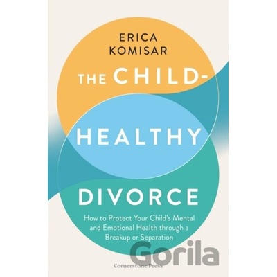 The Child-Healthy Divorce - Erica Komisar