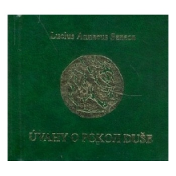 Úvahy o pokoji duše - Lucius A. Seneca