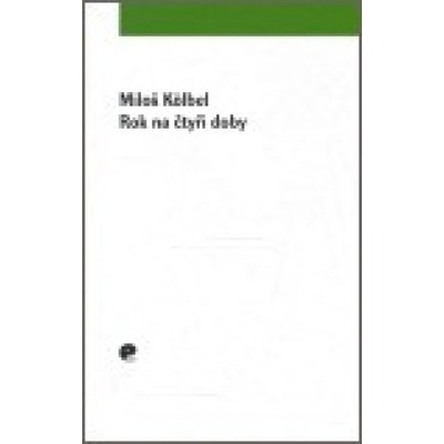 Rok na čtyři doby - Miloš Kolbel