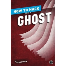 How to Hack Like a Ghost
