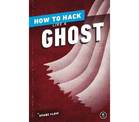 How to Hack Like a Ghost