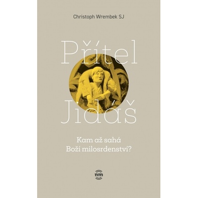 Přítel Jidáš - Christoph Wrembek SJ