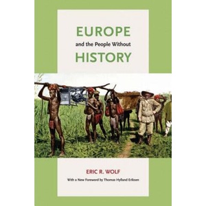 Europe and the People Without History | Eric R Wolf (ISBN: 9780520268180)