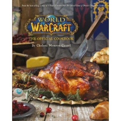 World of Warcraft The Official Cookbook Hard... Chelsea Monroe-Cassel