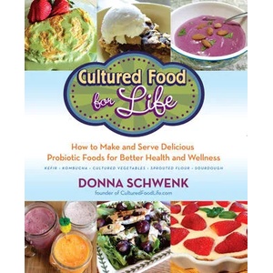 Cultured Food for Health: A Guide to Healing Yourself with Probiotic Foods: Kefir, Kombucha, Cultured Vegetables | Schwenk, Donna (ISBN: 9781401972424)