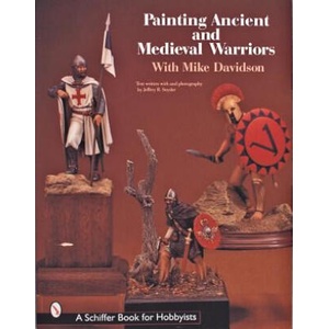 Painting Ancient and Medieval Warriors With Mike Davidson | Mike Davidson (ISBN: 9780764306488)