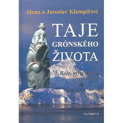 Taje grónského života - Báje, mýty a jiná vyprávění - Alena Klempířová