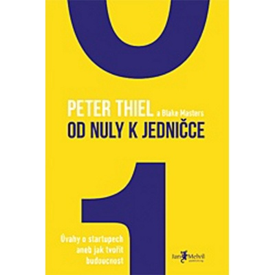 Od nuly k jedničce – Úvahy o startupech aneb jak tvořit budoucnost